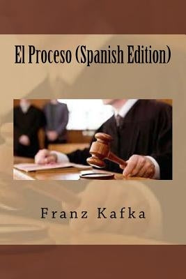 El Proceso (Spanish Edition) by Kafka, Franz