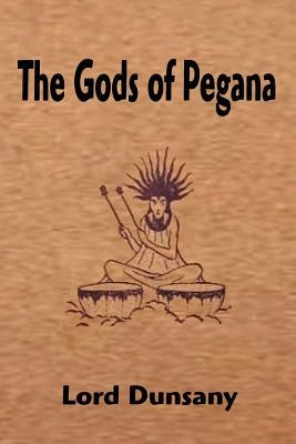 The Gods of Pegana by Dunsany, Lord