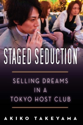 Staged Seduction: Selling Dreams in a Tokyo Host Club Paperback Stanford University Press