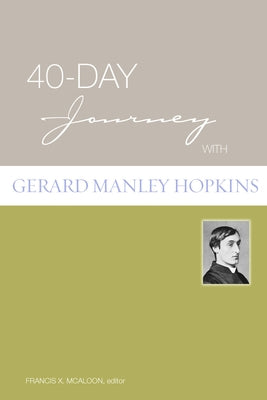 40-Day Journey with Gerard Manley Hopkins by McAloon, Francis X.