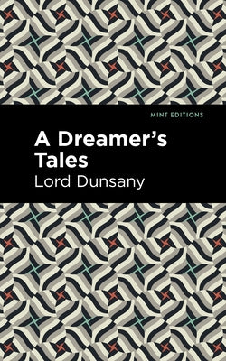 A Dreamer's Tale by Dunsany, Lord