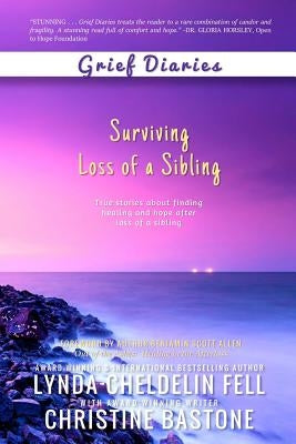 Grief Diaries: Surviving Loss of a Sibling by Cheldelin Fell, Lynda