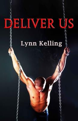 Deliver Us: Gay BDSM Romance by Kelling, Lynn