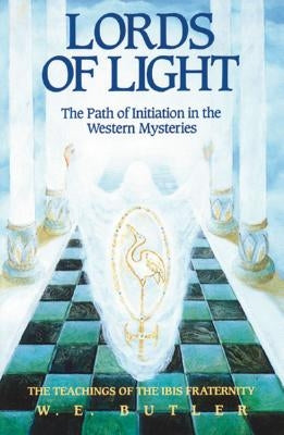 Lords of Light: The Path of Initiation in the Western Mysteries by Butler, W. E.