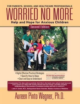 Worried No More: Help and Hope for Anxious Children by Wagner, Aureen Pinto