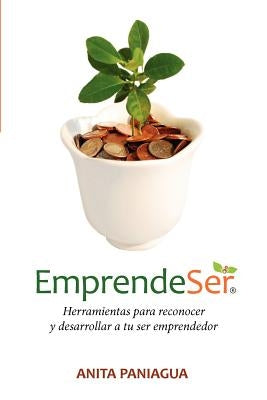 Emprendeser: Herramientas para reconocer y desarrollar a tu ser emprendedor by de Posada, Joachim