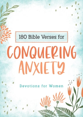180 Bible Verses for Conquering Anxiety: Devotions for Women by Scott, Carey