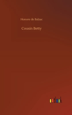Cousin Betty by De Balzac, Honore