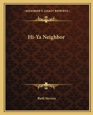 Hi-Ya Neighbor Paperback Kessinger Publishing