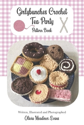 Girlybunches Crochet Tea Party Pattern Book by Meadows-Evans, Olivia