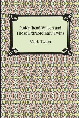 Puddn'head Wilson and Those Extraordinary Twins by Twain, Mark