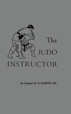 The Judo Instructor by Harvey, M. G.