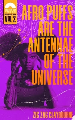 Afro Puffs Are the Antennae of the Universe Paperback Obsidian Sky Books