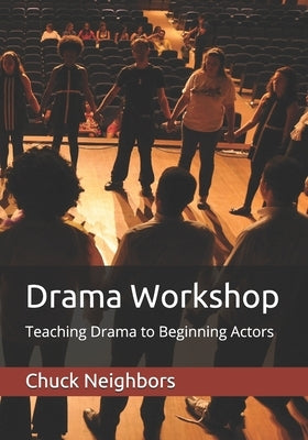 Drama Workshop: Teaching Drama to Beginning Actors Paperback Independently Published