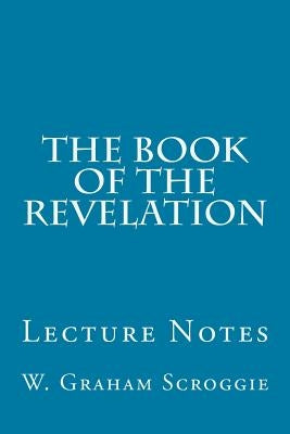 The Book of the Revelation: Lecture Notes Paperback Createspace Independent Publishing Platform