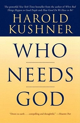 Who Needs God by Kushner, Harold S.