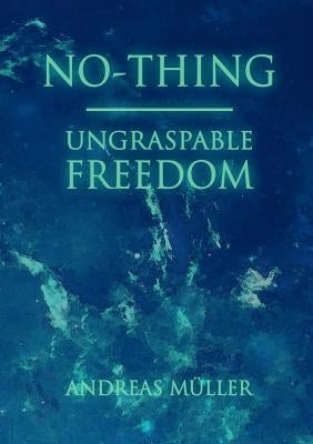 No-thing - ungraspable freedom Paperback Books on Demand