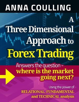 A Three Dimensional Approach To Forex Trading Paperback Createspace Independent Publishing Platform