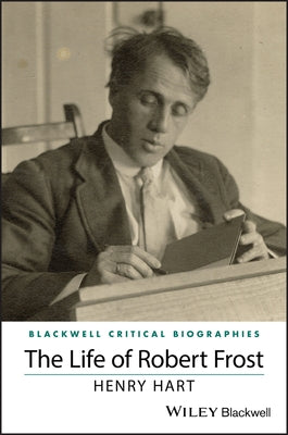 The Life of Robert Frost by Hart, Henry