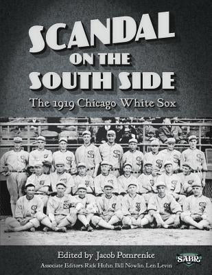 Scandal on the South Side: The 1919 Chicago White Sox by Pomrenke, Jacob