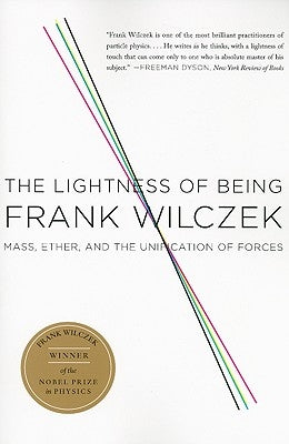 The Lightness of Being: Mass, Ether, and the Unification of Forces Paperback Basic Books