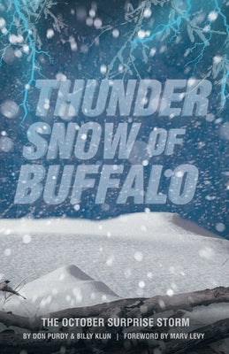 Thunder Snow of Buffalo: The October Surprise Storm by Purdy, Don