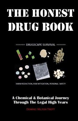 The Honest Drug Book: A Chemical & Botanical Journey Through the Legal High Years by Trott, Dominic Milton