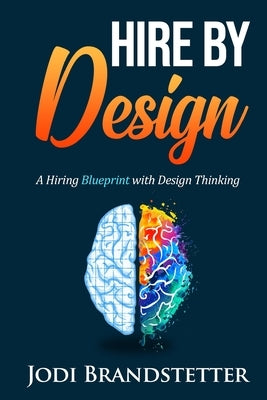 Hire By Design: A Hiring Blueprint with Design Thinking Paperback Influence Network Media