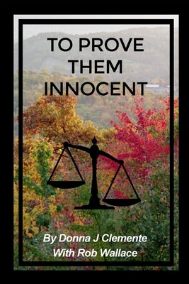 To Prove Them Innocent by Clemente, Donna J.