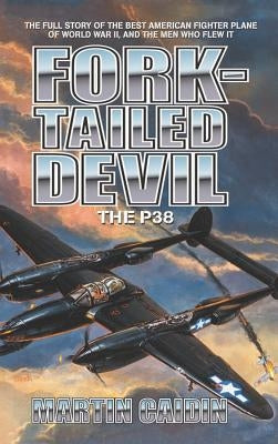 Fork-Tailed Devil: The P-38 by Caidin, Martin