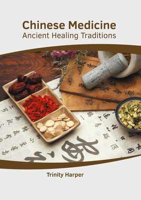 Chinese Medicine: Ancient Healing Traditions by Harper, Trinity