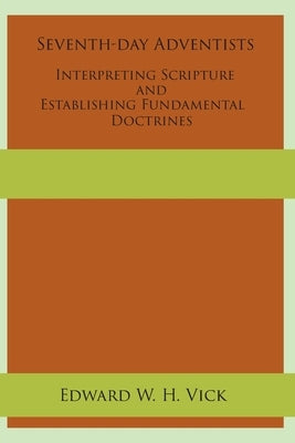 Seventh-day Adventists Interpreting Scripture and Establishing Fundamental Doctrines Paperback Energion Publications