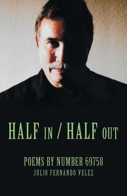 Half in / Half Out: Poems by Number 69758 Paperback Inspiring Voices
