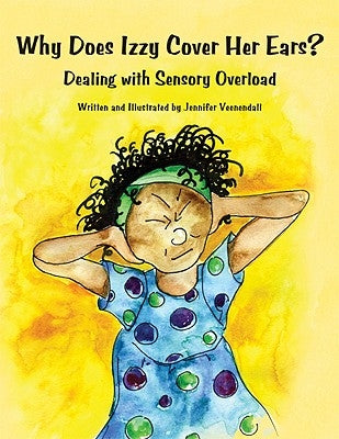 Why Does Izzy Cover Her Ears? Dealing with Sensory Overload Paperback Aapc Publishing