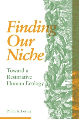 Finding Our Niche: Toward a Restorative Human Ecology Paperback Fernwood Publishing
