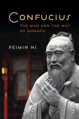 Confucius: The Man and the Way of Gongfu Paperback Rowman & Littlefield Publishers