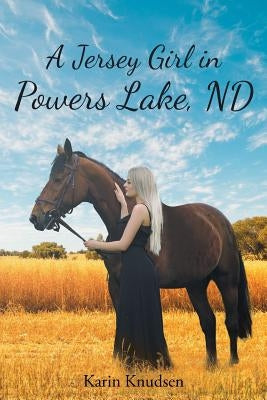 A Jersey Girl in Powers Lake, ND by Knudsen, Karin