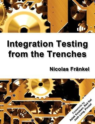 Integration Testing from the Trenches by Frankel, Nicolas