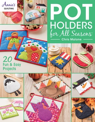 Pot Holders for All Seasons by Malone, Chris