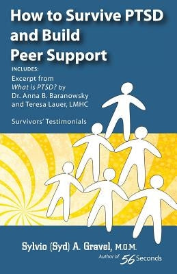 How to Survive Ptsd and Build Peer Support by Gravel, Sylvio a.