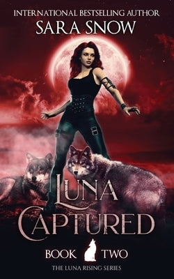 Luna Captured: Book 2 of the Luna Rising Series (a Paranormal Shifter Romance Series) Paperback J&b Online Enterprises, LLC