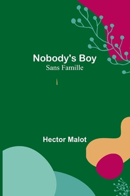 Nobody's Boy; Sans Famille Paperback Alpha Edition