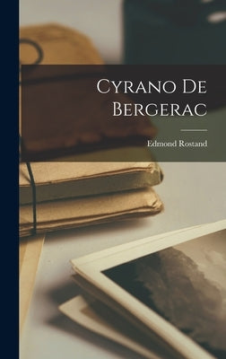 Cyrano de Bergerac by Rostand, Edmond