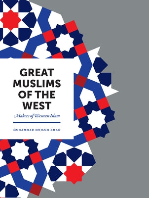 Great Muslims of the West: Makers of Western Islam by Khan, Muhammad Mojlum