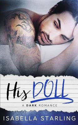 His Doll: A Dark Bad Boy Romance Paperback Createspace Independent Publishing Platform