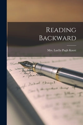 Reading Backward by Knott, Luella Pugh 1871-
