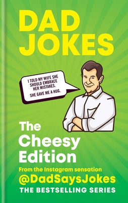 Dad Jokes: The Cheesy Edition: From the Instagram Sensation @Dadsaysjokes by @dadsaysjokes