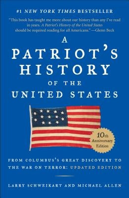 A Patriot's History of the United States: From Columbus's Great Discovery to America's Age of Entitlement, Revised Edition by Schweikart, Larry