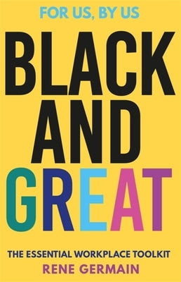 Black and Great: The Careers Manifesto by Germain, Rene