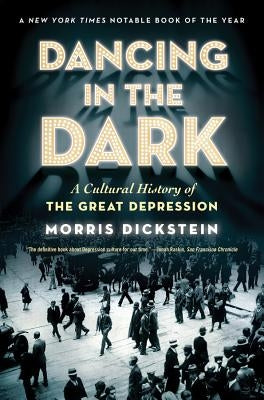 Dancing in the Dark: A Cultural History of the Great Depression Paperback W. W. Norton & Company